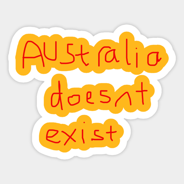 Handwritten "Australia Doesn't Exist" Sticker by ragreynolds